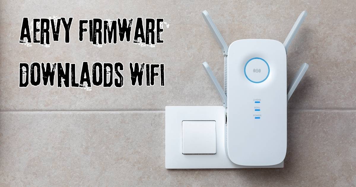 aervy firmware downlaods wifi