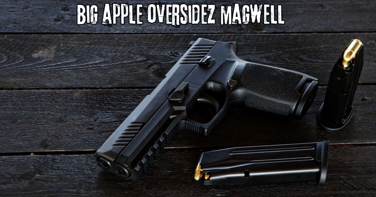 big apple oversidez magwell