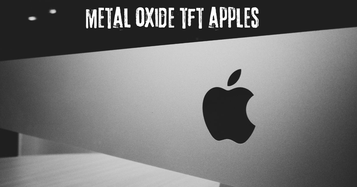 metal oxide tft apples